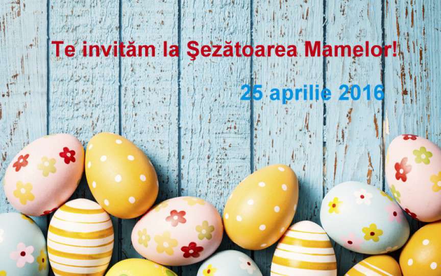 Şezătoare pentru mame în prag de Paşti. Vino şi tu!