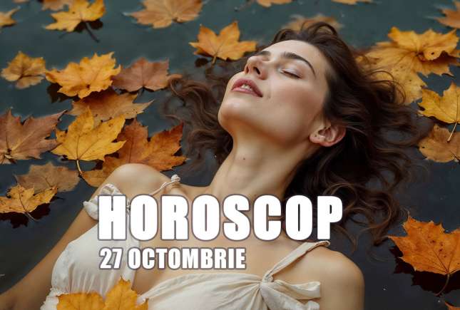 Horoscop pentru 27 octombrie 2026: comunicare, sensibilitate emoțională și decizii prudente